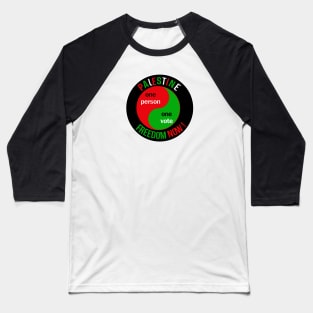 Palestine One person One Vote! Freedom Now Baseball T-Shirt